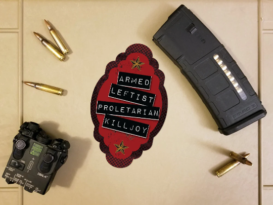 Armed Leftist Proletarian Killjoy Sticker